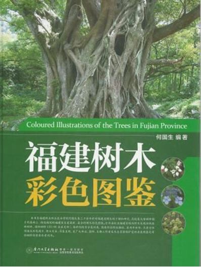 Fujian shu mu cai se tu (Coloured Illustrations of the Trees of Fujian Province). 2013. 207 col. photogr. Many line figs. 501 p. 4to. Hardcover. - Chinese, with Latin nomenclature and Latin species index.