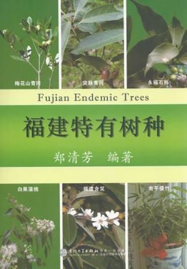  Fujian Endemic Trees. 2014. illus. 383 p. gr8vo. Paper bd. - In Chinese, with some Latin and English text.