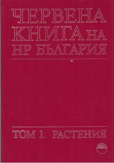 Izceznali, zastraseni ot izcezvane i redki rstenija i zivotni. Krasnaja Kniga NR Bulgarii. Vol. 1: Rastenija. 1984. Many col. figs. 477 p. 4to. Hardcover. - Bulgarian, with Latin nomenclature.