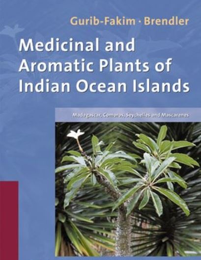  Medicinal and Aromatic Plants of Indian Ocean Islands: Comores, Madagascar, Mauritius, Reunion and Seychelles. 2003. col. illus. 576 p. gr8vo. Hardcover. 