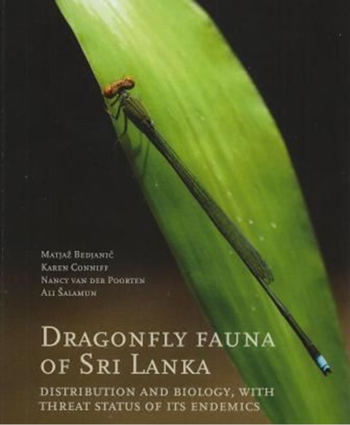 Bedjanic, Matjaz, Karen Connif, Nancy van der Poorten, Ali Salamun; Dragonfly Fauna of Sri Lanka. Distribution and Biology, with Threat Status and its Endemics. 2014. Many col. figs, 320 p.4to Paper bd. 