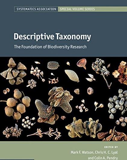 Descriptive Taxonomy: The Foundation of Biodiversity Research. 2014. (Systematics Assoc. Special vol., 84). 47 (11 col.) figs. 6 tabs. X, 324 p. gr8vo. Hardcover.