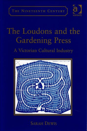 The Loudons and the Gardening Press. A Victorian Cultural Industry. 2014. (The Nineteenth Century Series). illus. XVI, 278 p. gr8vo. Hardcover.