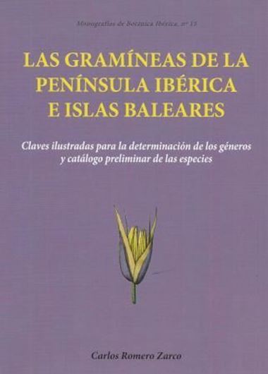  Las Gramineas de la Peninsula Iberica e Islas Balearicas. Claves Ilustradas para la Determinacion de los Generos y Catalogo Prelimonar de las Especies. 2015.( Monograf. de Bot. Iberica, 15). Many col. photograpgs. 172 p. gr8vo. Paper bd.