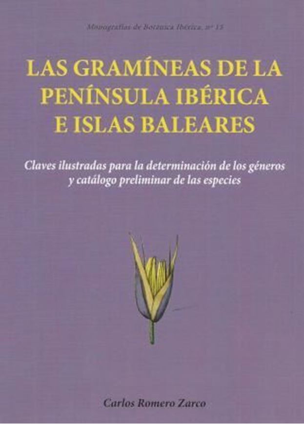  Las Gramineas de la Peninsula Iberica e Islas Balearicas. Claves Ilustradas para la Determinacion de los Generos y Catalogo Prelimonar de las Especies. 2015.( Monograf. de Bot. Iberica, 15). Many col. photograpgs. 172 p. gr8vo. Paper bd.