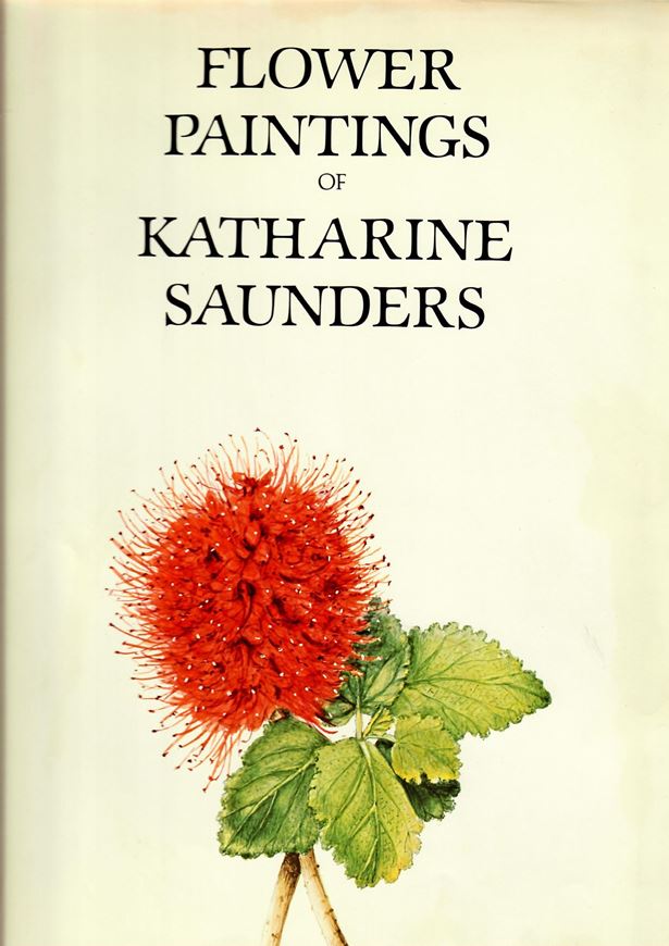 Flower Paintings of Katherine Saunders. Botanical and Biographical Notes and Explanations by Emeritus Prof. A. Bayer. 1979. 106 col. plates. 343 p. Hardcover. Large 4to.