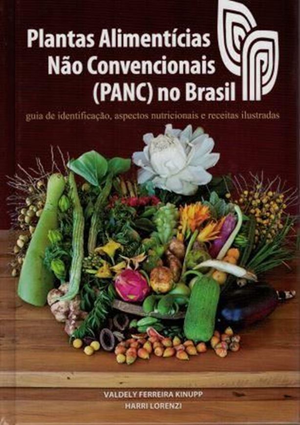 Plantas alimenticias nao convencionais no Brasil.Guia de identificacao, aspetos nutricionais e recitas ilustradas. 2014. illus. 768 p. Hardcover. - In Portuguese.