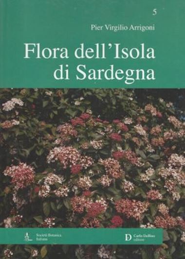 Flora dell'Isola di Sardegna. Volume 5. 2015. 175 figs. 576 p. 4to. Hardcover. - In Italian, with Latin nomenclature.