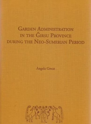  Garden Administration in the Girsu Province During the Neo - Sumerian Period. 2015. (Biblioteca del Proximo Oriente Antiguo, Vol. 12). 369 p. 4to. Hardcover. - In English.