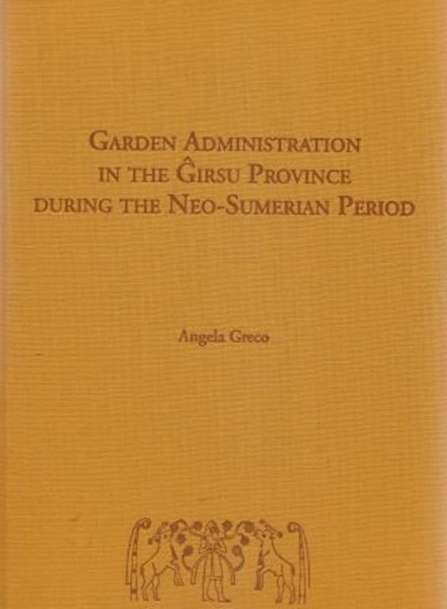  Garden Administration in the Girsu Province During the Neo - Sumerian Period. 2015. (Biblioteca del Proximo Oriente Antiguo, Vol. 12). 369 p. 4to. Hardcover. - In English.