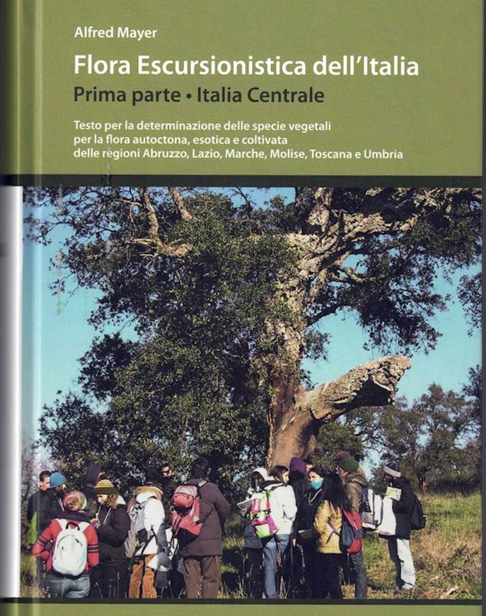 Flora Escursionistica dell'Italia. Prima Parte: Italia Centrale. Testo per la determinazione delle specie vegetali per la flora autoctona, esotica e coltivata delle regioni Abruzzo, Lazio, Marche, Molise, Toscana e Umbria. 2015. 408 drawings. 2118 p. Hardcover.- In Italian.