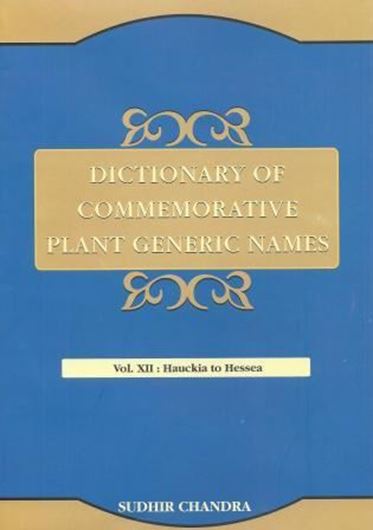 Dictionary of Commemorative Plant Generic Names. Vol. 12: Hauckia to Hessea. 2015. XII, 412 p. gr8vo. Hardcover.