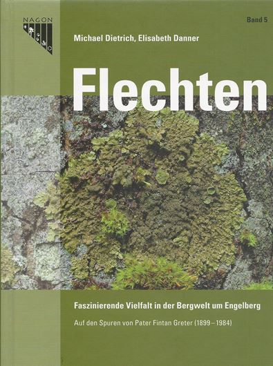 Flechten. Faszinierende Vielfalt in der Bergwelt um Engelberg. Auf den Spuren von Pater Fintan Greter (1899 - 1984).2014. (NAGON, 15). Viele Farbphotogr. 239 S. gr8vo. Hardcover.