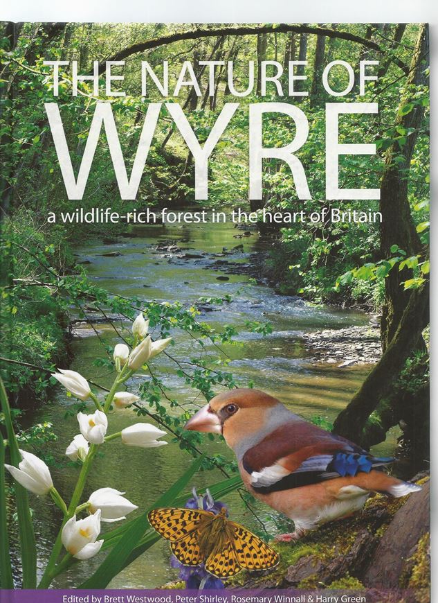  The Nature of Wyre: A Wildlife - Rich Forest in the Heart of Britain. 2015. illus. 312 p. Hardcover.