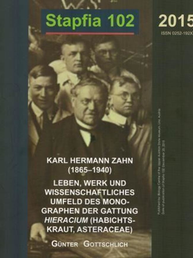  Karl Hermann Zahn (1865 - 1940). Leben, Werk und wissenschaftliches Umfeld des Monographen der Gattung Hieracium (Habichtskraut, Asteraceae). 2015. (Stapfia, 102). 68 kol. Fig. 126 S. 4to. Broschiert.