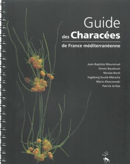 Guide des Characées de France méditerranénne. 2015. illus. en couleurs. 210 p. 4to. - Rel. à spirale.