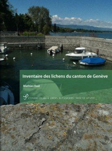 Inventaire des lichens du Canton de Genève. Avec la participation de Philippe Clerc, Christine Habashi et Jean - Claude Mermilliod. 2015. (Boissiera, 69). 144 p. gr8vo. Paper bd.