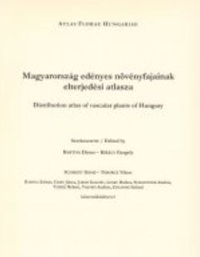 Distribution Atlas of Vascular Plants of Hungary/ Magyarorszag Edényes Növényfajainak Etlerjedési. 2015. 2231 distr. maps. 330 p. Paper bd. - Bilingual (Hungarian / English).