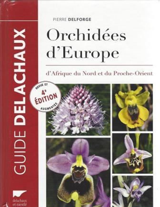 Orchidées d'Europe. 4e ed. 2016. illus. 544 p. gr8vo. Cartonné.