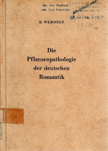 Die Pflanzenpathologie der deutschen Romantik als Lehre vom kranken Leben und Bilden der Pflanzen, ihre Ideenwelt und ihre Beziehungen zu Medizin, Biologie und Naturphilosophie historisch - romantischer Zeit. 1943. 237 S. Broschiert.