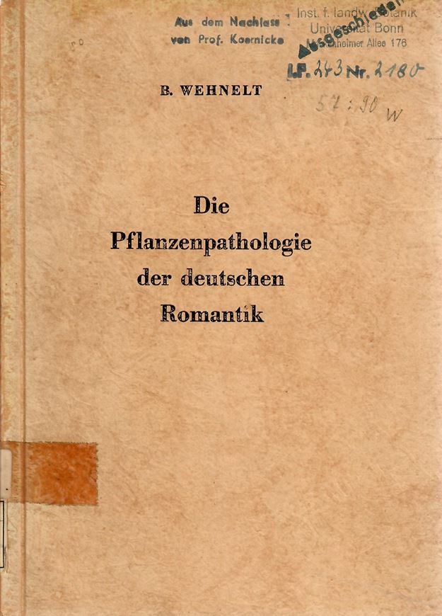 Die Pflanzenpathologie der deutschen Romantik als Lehre vom kranken Leben und Bilden der Pflanzen, ihre Ideenwelt und ihre Beziehungen zu Medizin, Biologie und Naturphilosophie historisch - romantischer Zeit. 1943. 237 S. Broschiert.