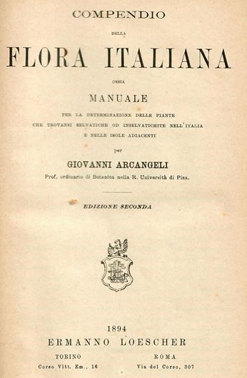 Compendio della Flora Italiana ossia Manuale per le Determinazione delle Piante che Trovansi Selvatiche od Inselvatiche Nell'Italia e Nelle Isole Adiacenti. 1894. XX, 836 p. Halfcloth.