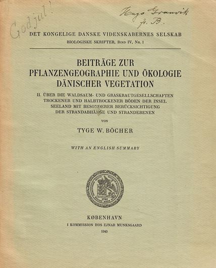 Beiträge zur Pflanzengeographie und Ökologie Dänischer Vegetation. Part 2: Über die Waldsaum- und Graskrautgesellschaften Trockener und Halbtrockener Böden der Insel Seeland mit besonderer Berücksichtigung der Strandabhänge und Strandebenen. 1945. (Kong. Danske Vidensk. Selskab, Biol. Skrifter, Band IV:1). 10 photogr. Tafeln. 163 S. gr8vo. Broschiert. - Mit einem englischen Résumé.