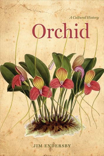  Orchid: A cultural history. 2016. 15 col. pls. 45 b/w figs. 292 p. Hardcover.