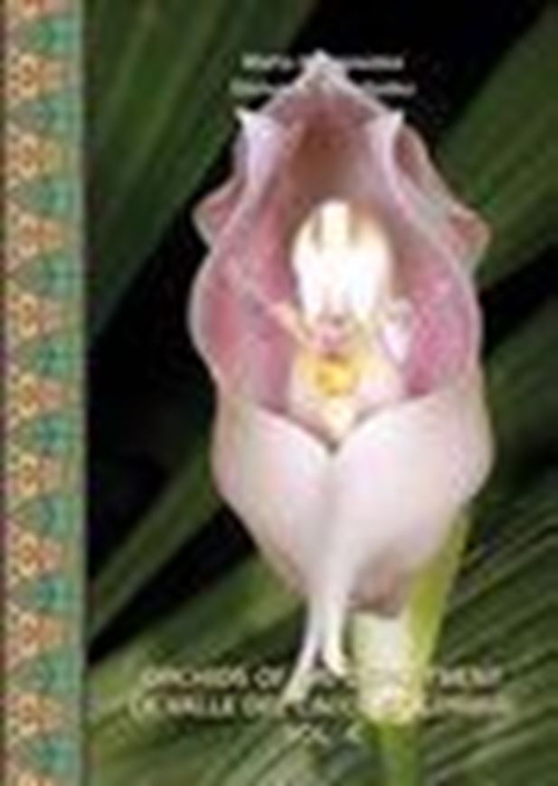 Orchids of the Department of Valle del Cauca (Colombia). Volume 4: Orchidaceae, Vandoideae. 2016. 490 figs. (=line drawings and dot maps). 193 col. photogr. on 100 pls. 572 p. gr8vo. Hardcover. (ISBN 978-3-946583-02-8)