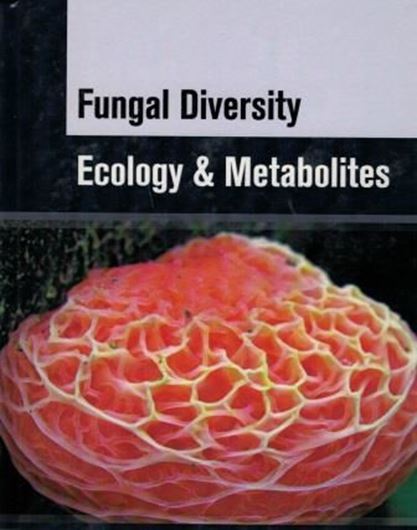  Fungal diversity, ecology and metabolites. 2016. illus. XI, 288 p. gr8vo. Hardcover.