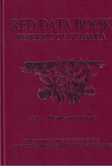 Red Data Book of the Republic of Bulgaria. Volume 1: Plants and Fungi. 2015. illus.(= col. water colours & dot maps). 881 p. 4to. Hardcover. - In English.