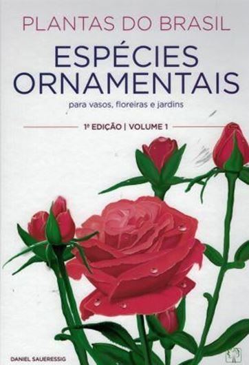 Plantas do Brasil. Espécies Ornamentais para vasos, floreiras et jardins. Volume 1. 2016. Approx. 1600 col. photogr. 436 p. 4to. Hardcover. - In Portuguese, with Latin nomenclature.