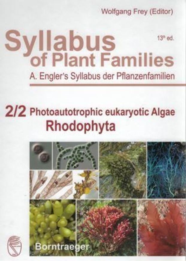 Volume 2: Part 2: Photoautrophic eukaryotic Algae - Rhodophyta. Ed. by Mitsonobu Kamiya, Sandra C. Lindstrom, Takeshi Nakayama, Akiko Yokoyama, Showe - Mei Lin, Michael D. Guiry, Carlos Frederico C. Gurgel, John M. Huisman, Taiju Kitayama, Masahiro Suzuki, Tae. O. Cho, Wolfgang Frey. 2017. 38 figs. XII, 171  p. gr8vo. Paper Bound.