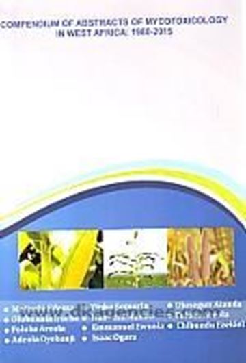  Compendium of abstracts of mycotoxicology in West Africa: 1980 - 2015. Publ. 2015. 140 p. gr8vo. Paper bd. 