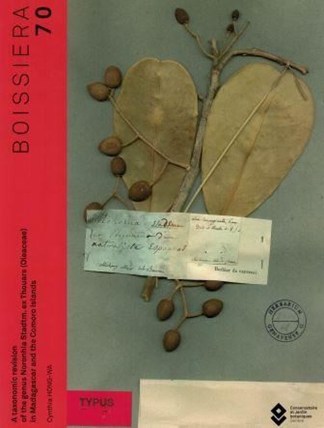 A taxonomic revision of the Genus Noronhia Stadm. ex Thouars (Oleaceae) in Madagascar and the Comoro Islands. 2017. (Boissiera, 70). illus. 291 p. gr8vo. Paper bd.