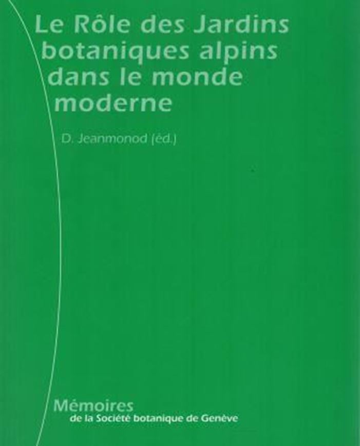 Le Rôle des Jardins botaniques alpins dans le monde moderne. 2016. (Mém. Soc. Bot. Genève,4). illus. 74 p. gr8vo. Broché.