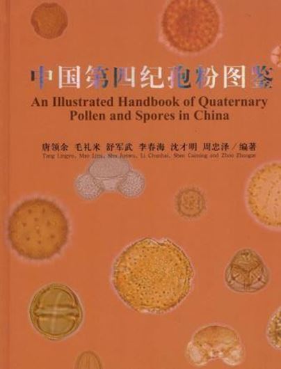  An illustrated handbook of quaternary pollen and spores in China. 2016. 409 col. plates. Many line-figs. XV, 601 p. 4to. Hardcover. - In Chinese, with English table of contents and Latin nomenclature. 