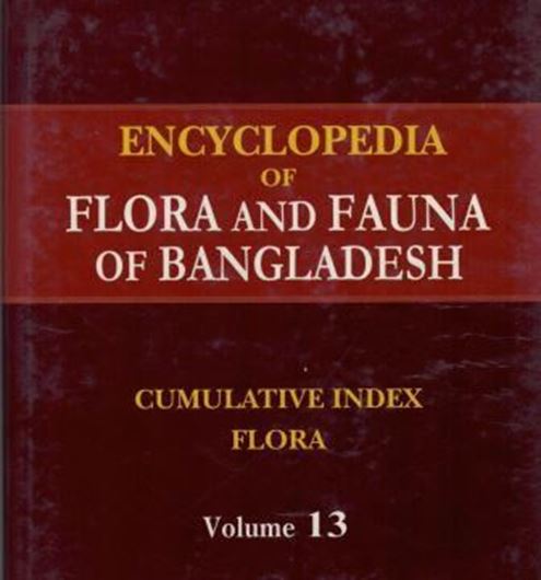 ed. by Zia Uddin Ahmed. Volume 13: Cumulative index: Flora. 2009. 325 p. gr8vo. Hardcover.