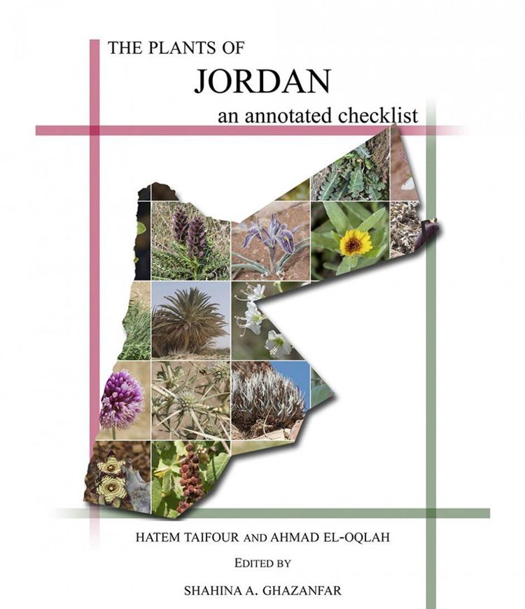  The Plants of Jordan. An annotated checklist. Ed. by Shahina A. Ghazanfar. 2017. 5 maps. XI, 162 p. Paper bound.