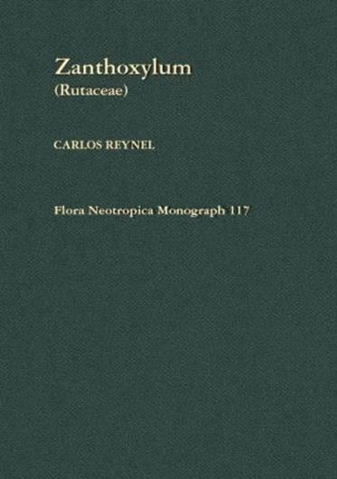 Volume 117: Reynel, Carlos: Zanthoxylum (Rutaceae). 2017. 93 figs.20 maps. 268 p. gr8vo. Hardcover.