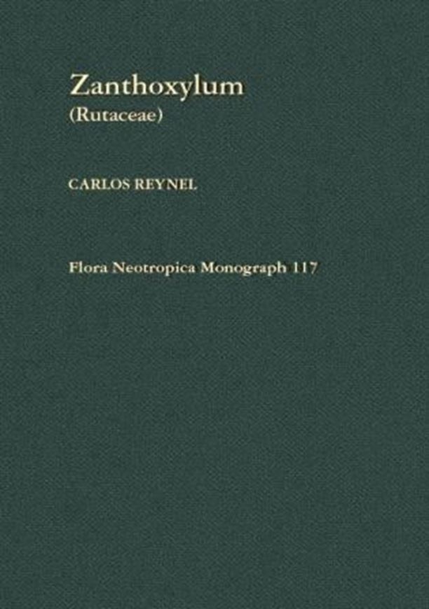 Volume 117: Reynel, Carlos: Zanthoxylum (Rutaceae). 2017. 93 figs.20 maps. 268 p. gr8vo. Hardcover.