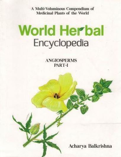  World herbal encyclopedia. A multi- voluminous (sic!) compendium of medicinal plants of the world. Angiospermae, vol. Vol. 1. 2017. illus. 959 p. gr8vo. Hardcover.