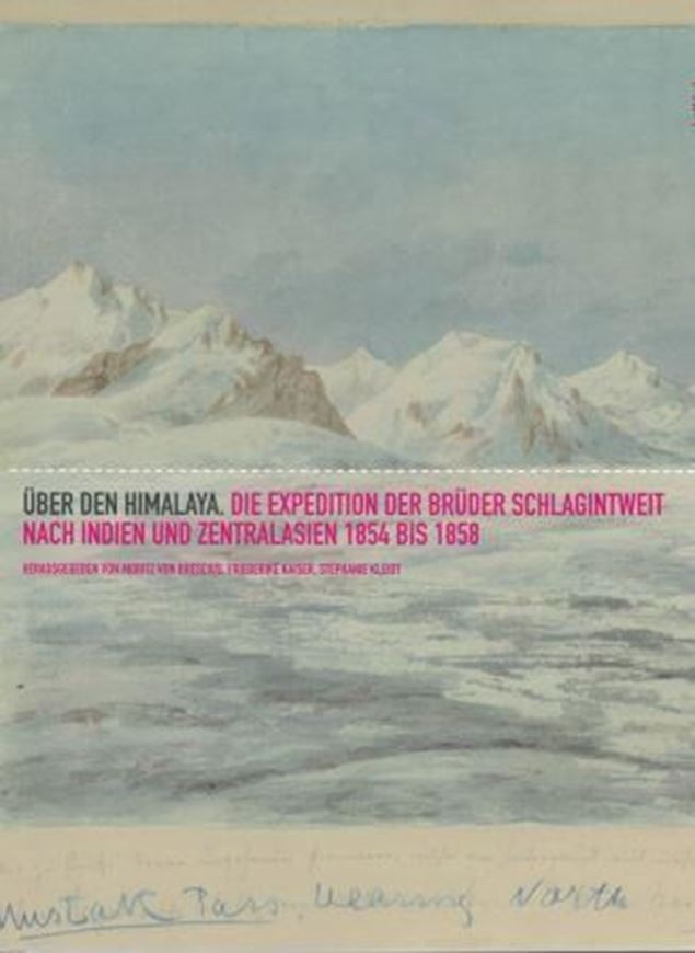  Über den Himalaya. Die Expedition der Brüder Schlagintweit nach Indien und Zentralasien 1854 - 1858. Publ. 2015. illus. 388 S. 4to. Hardcover.- In German.