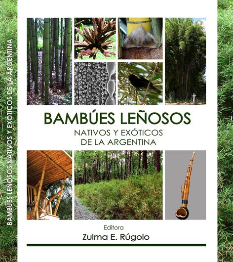 Bambues lenosos nativos y exoticos de la Argentina. 2016. 69 b/w illus. 53 col. illus. 248 p. 4to.- In Spanish.