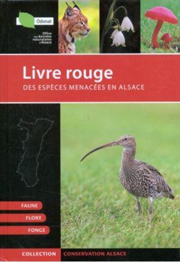 Livre Rouge des Espèces Menacées en Alsace. 2015. (Collection Conservat. Alsace). 320 photogr. en couleurs. 511 p. gr8vo. Hardcover.