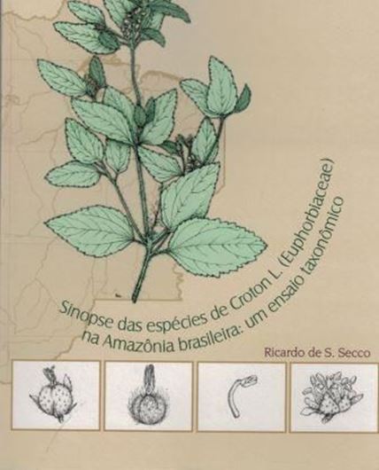 Sinopse das especies de Croton L. (Euphorbiaceae) na Amazonia brasileira: Um ensaio taxonomico. 2008. (Colecao Adolpho Ducke), illus.(= lne drawings). 169 p. Paper bd. - In Portuguese, with Latin nomenclature.