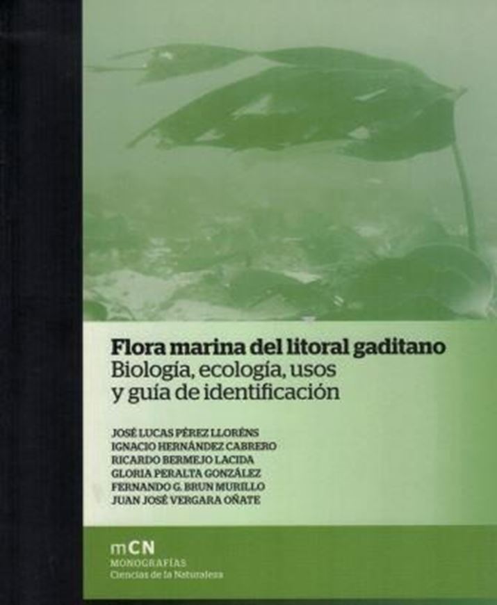 Flora Marina del litoral gaditano: biologia, ecologia, usos y guia de identificacion. 2012. (Colecion CEIMAR,2). Many col. photogr. 368 p. gr8vo. Hardcover.- In Spanish.