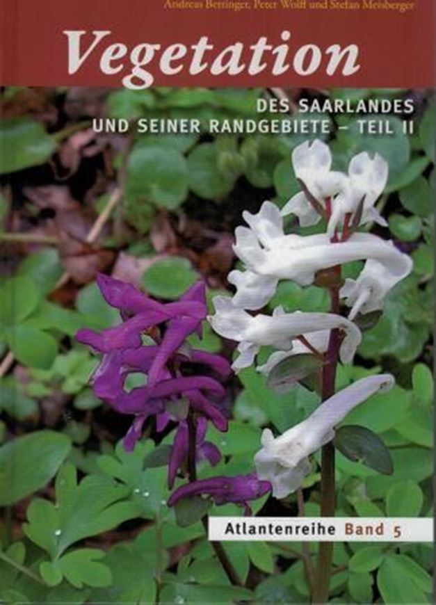 Die Vegetation des Saarlandes und seiner Randgebiete. Teil. 2. 2018. (Delattinia, Sonderband 11/ Atlantenreihe, Band 5). illus. 224 S. gr8vo. Kartoniert.