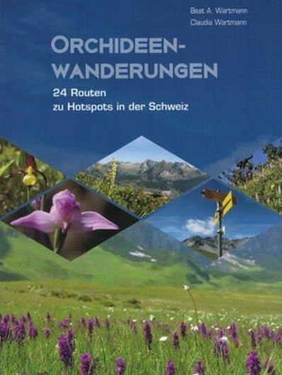 Orchideenwanderungen. 24 Routen zu Hotspots in der Schweiz. 2018. 245 Farbphotogr. 25 Karten, 1 Tab. 184 S. Broschiert.