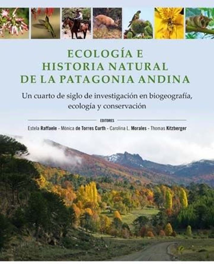 Ecologia e historia natural de la Patagonia Andina. Un cuarto de siglo de investigacion en biogeografia, ecologia y conservacion. 2014. illus. 256 p. gr8vo. Hardcover. - In Spanish.